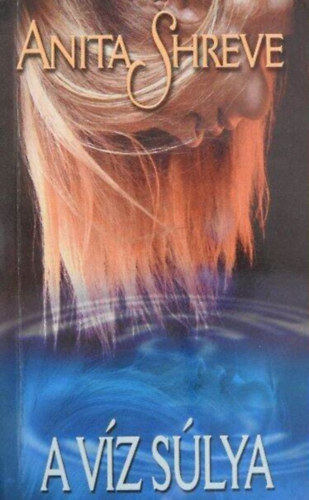 Zs�mboki M�ria  Anita Shreve (szerk.), M�dos Magdolna (ford.) - A v�z s�lya (The Weight of Water) - M�dos Magdolna ford�t�sa