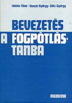 F�bi�n-Husz�r-G�tz - Bevezet�s a fogp�tl�stanba