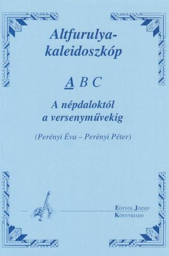 Per�nyi P�ter Per�nyi �va - Altfurulya-kaleidoszk�p - A (A n�pdalokt�l a versenym�vekig)