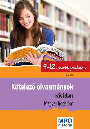 S�ndor Ildik� - K�telez� olvasm�nyok r�viden 9-12. oszt�lyosoknak - Magyar Irodalom