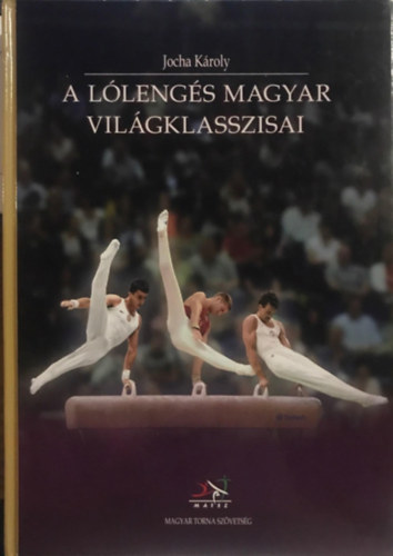 Jocha Károly - A lólengés magyar világklasszisai