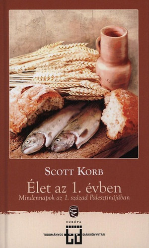 Scott Korb - let az 1. vben - Mindennapok az 1. szzad Palesztinjban