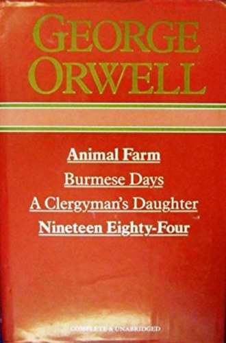 George Orwell - Animal Farm, Burmese Days, A Clergyman's Daughter, Nineteen Eighty-Four