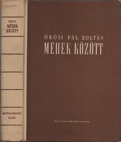 rsi Pl Zoltn - Mhek kztt   (tdik, javtott kiads - 411 brval)     - Rajoztats - Mztermels - A mztermels klnleges fogsai - pttets, viasztermels - Anyanevels -  Bevezets a tenysztsbe