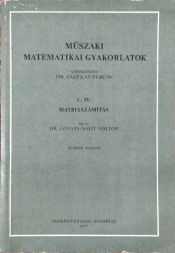 Tanknyvkiad - Mszaki matematikai gyakorlatok C. IV. matrixszmts