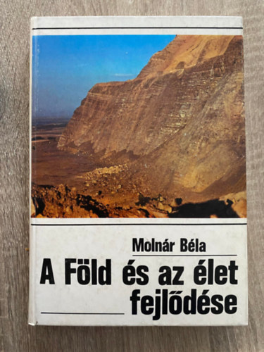 Szerk.: Szabó Márta, Graf.: Tóth Pál Molnár Béla - A Föld és az élet fejlődése (Tóth Pál ábráival; Saját képpel)