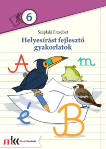 Szplaki Erzsbet - Helyesrst fejleszt gyakorlatok 6