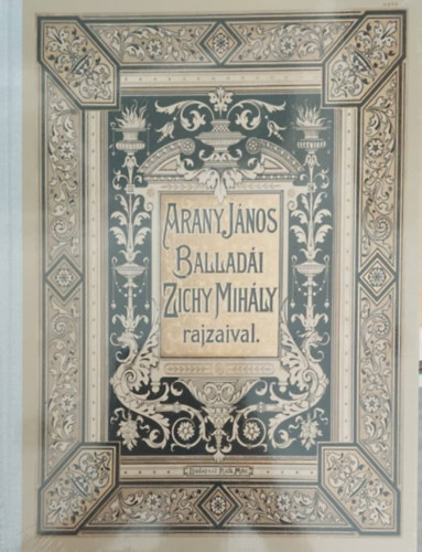 Arany; Zichy - Arany J�nos ballad�i Zichy Mih�ly rajzaival