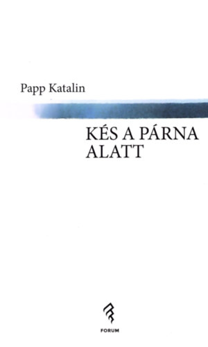Papp Katalin - K�s a p�rna alatt