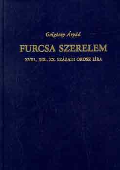 Galgczy rpd - Furcsa szerelem (XVIII., XIX., XX. szzadi orosz lra)