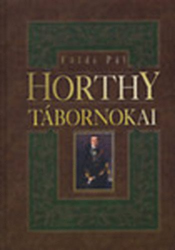 Fldi Pl - Horthy tbornokai 1938-1945