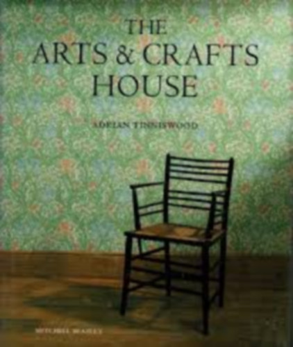 Adrian Tinniswood - The Arts and Crafts House