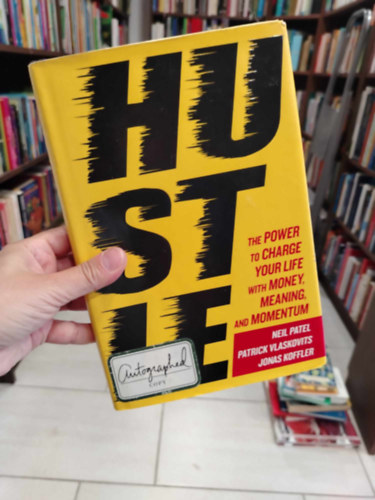 Jonas Koffler - Hustle: The Power to Charge Your Life with Money, Meaning, and Momentum - Hardcover - Az er, hogy pnzzel, rtelemmel s lendlettel tltsd meg az leted angol nyelven