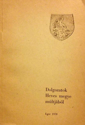 Kalicz-Soproni-Szabó-Kovács-Entz - Dolgozatok Heves megye múltjából