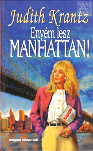 Judith Krantz - Enym lesz Manhattan!