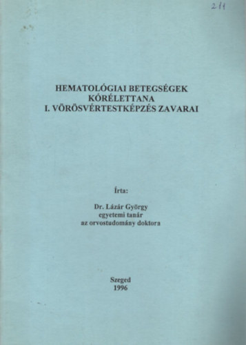 Dr. Lázár György - Hematológiai betegségek kórélettana - I. vörösvértestképzés zavarai