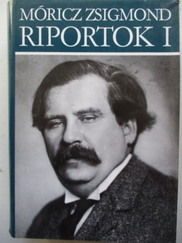 Móricz Zsigmond - Riportok I.
