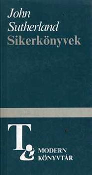 John Sutherland - Sikerknyvek   Bestseller regnyek az 1970-es vekben
