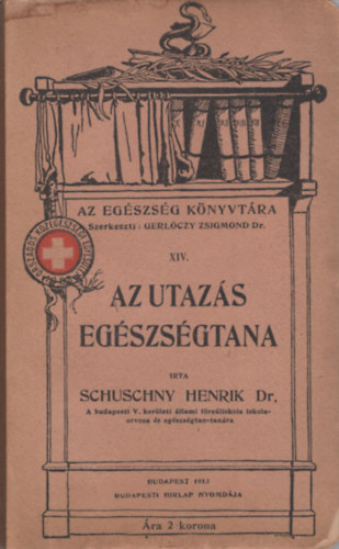 Schuschyny Henrik - Az utazás egészségtana (Az egészség könyvtára XIV.)