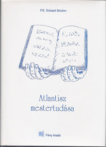 F. E. Eckard Strohm - Atlantisz mestertudsa
