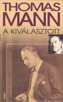 Thomas Mann - A kivlasztott