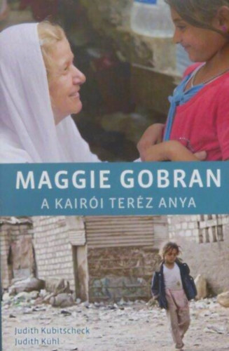 Judith Khl, Dr. Bkefy Lajos  Judit Kubitscheck (ford.) - Maggie Gobran - A kairi Terz anya (Christoph Jorda fotival)