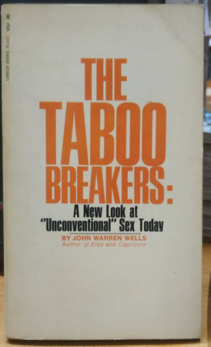 John Warren Wells - The Taboo Breakers: A New Look at "Unconventional" Sex Today