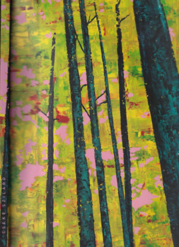 Cseke Szil�rd - Erd� sorozat / Forest series - Dedik�lt