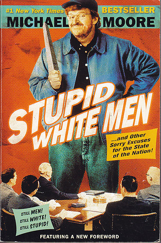 Michael Moore - Stupid White Men
