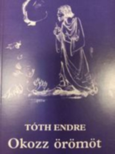 T�th Endre - Okozz �r�m�t
