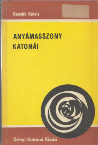 Ozsv�th K�roly  (szerk.) - Any�masszony katon�i (Rendhagy� lelki eg�szs�gv�delem)