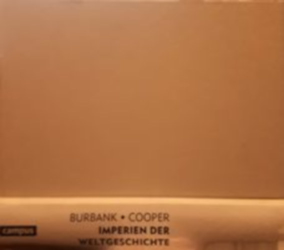 Frederick Cooper Jane Burbank - Imperien der Weltgeschichte
