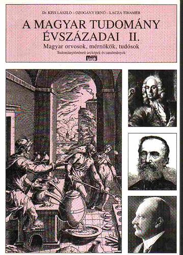 dr.- Ozogny Ern- Lacza Tihamr Kiss Lszl - A magyar tudomny vszzadai II.