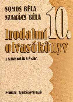 Somos Béla; Szakács Béla - Irodalmi olvasókönyv 10. A szakiskolák számára