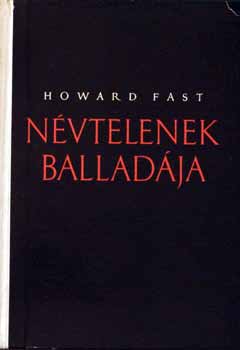 Howard Fast - N�vtelenek ballad�ja
