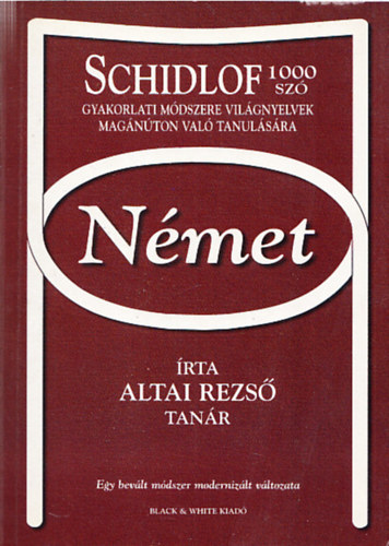 Altai Rezs� - Schidlof 1000 sz� gyakorlati m�dszere vil�gnyelvek mag�n�ton val� tanul�s�ra - N�met