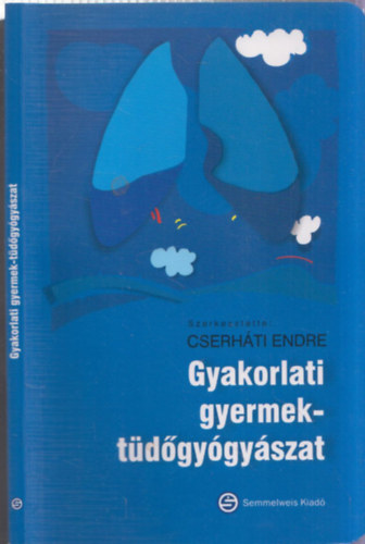 Cserh�ti Endre - Gyakorlati gyermek-t�d�gy�gy�szat