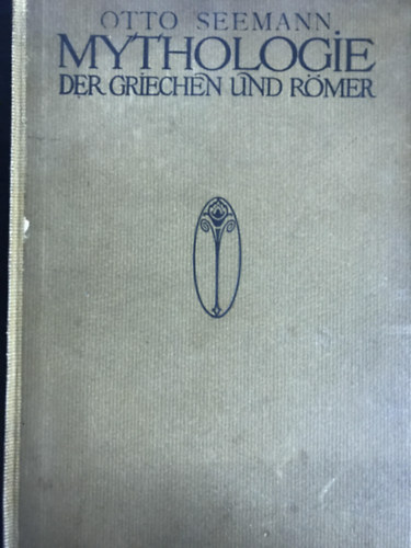 Otto Seemann - Mythologie der Griechen und R�mer