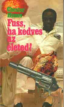 Chester Himes - Fuss, ha kedves az �leted!