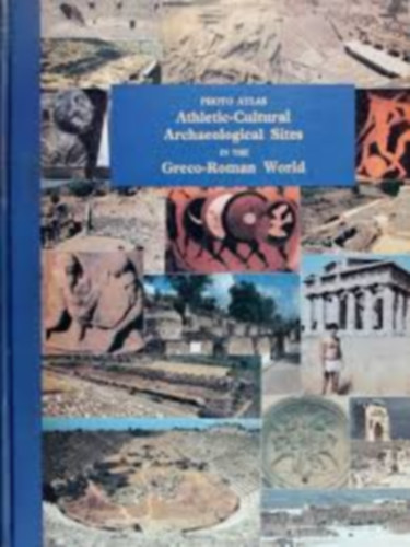 Athletic-Cultural Archaeological Sites in the Greco-Roman World (Kulturlis rgszeti lelhelyek a grg-rmai vilgban)