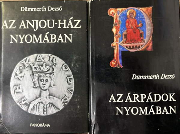 D�mmerth Dezs� - Az Anjou-h�z nyom�ban + Az �rp�dok nyom�ban (2 k�tet)