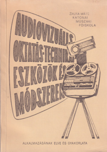 Horvth Dezs - Audiovizulis oktats-technikai eszkzk s mdszerek alkalmazsnak elve s gyakorlata