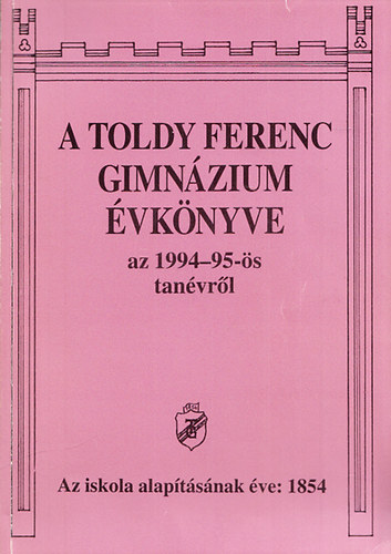 Mdos Ptern  (szerk.) - A Toldy Ferenc Gimnzium vknyve az 1994-95-s tanvrl