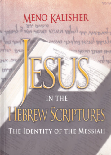 Meno Kalisher - Jesus in the Hebrew Scriptures