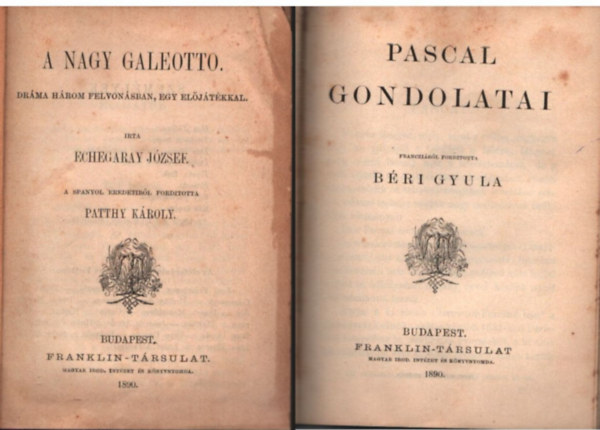 Bri Gyula, Knya Man, Imre Sndor Echegaray Jzsef - A nagy Geleotto- Drma hrom felvonsban , egy eljtkkal ;Pascal gondolatai ; Beust s Andrssy 1870- s 1871 -ben ; A kzpkori  magyar irodalom stiljrl ( 4 m egybektve )    l