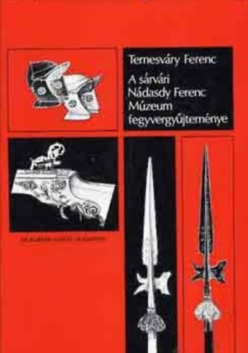 Temesváry Ferenc - A sárvári Nádasdy Ferenc Múzeum fegyvergyűjteménye