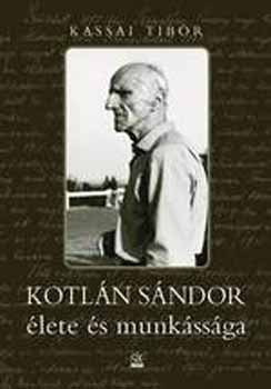 Kassai Tibor - Kotlán Sándor élete és munkássága