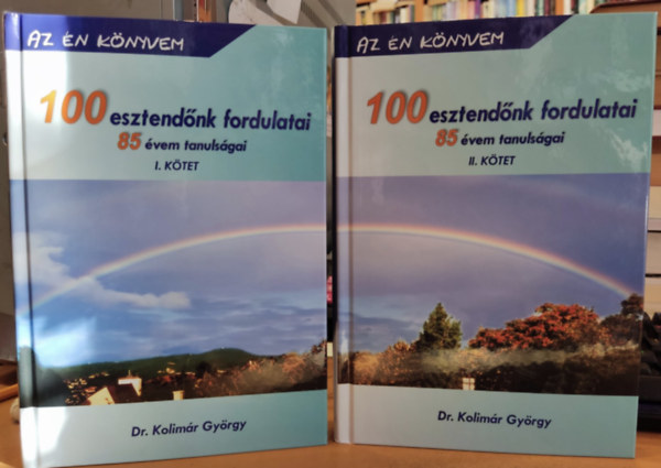 Dr. Kolim�r Gy�rgy - 100 esztend�nk fordulatai - 85 �vem tanuls�gai I-II. (Az �n K�nyvem)
