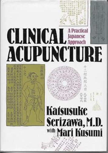 by Katsusuke Serizawa - Mari Kusumi - Clinical Acupuncture: A Practical Japanese Approach