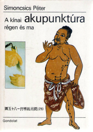 Dr. Simoncsics Péter - A kínai akupunktúra régen és ma